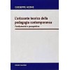 L'orizzonte teorico della pedagogia contemporanea  Fondamenti e prospettive