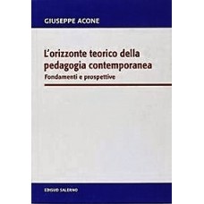 L'orizzonte teorico della pedagogia contemporanea  Fondamenti e prospettive