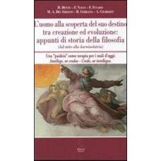 L' uomo alla scoperta del suo destino tra creazione ed evoluzione. Appunti di storia della filosofia (dal mito alla darwinolatria)