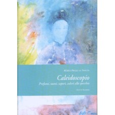 CALEIDOSCOPIO  Profumi, suoni,sapori, colori allo specchio